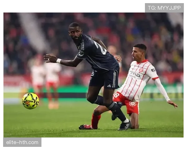 米利唐携手吕迪格筑起钢铁防线,稳健表现助球队固守胜局 米利唐携手吕迪格筑起钢铁防线,稳健表现助球队固守胜局